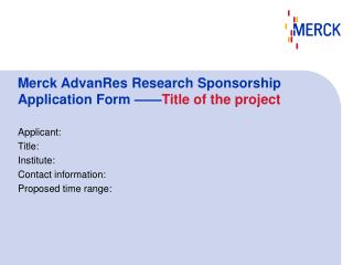 Merck AdvanRes Research Sponsorship Application Form —— Title of the project