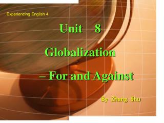 Unit 8 Globalization – For and Against