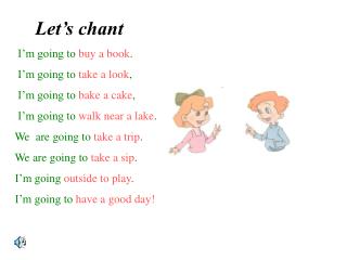 Let’s chant I’m going to buy a book . I’m going to take a look ,