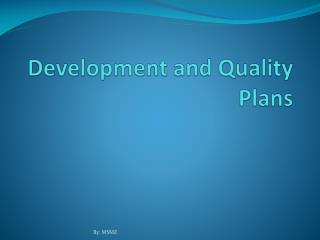 Development and Quality Plans