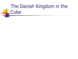The Danish Kingdom in the Cube