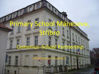 Primary School Mánesova, Stříbro Comenius – School Partnership