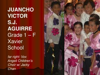 JUANCHO VICTOR S.J. AGUIRRE Grade 1 – F Xavier School