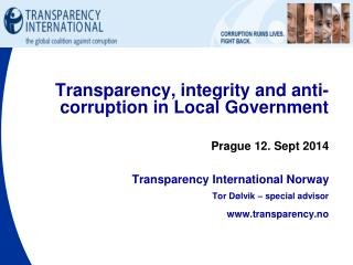 Transparency, integrity and anti-corruption in L ocal G overnment Prague 12. Sept 2014