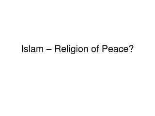 Islam – Religion of Peace?