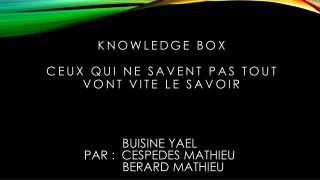 Knowledge BOX ceux qui ne savent pas tout vont vite le savoir