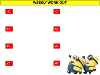 WEEKLY WORK-OUT