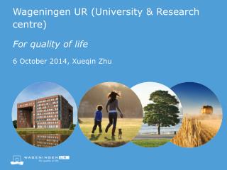 Wageningen UR ( U niversity &amp; Research centre )