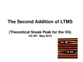 The Second Addition of LTMS (Theoretical Sneak Peak for the VG) VG SP: May 2010
