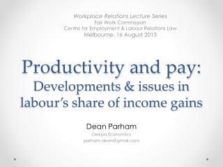 Productivity and pay: Developments &amp; issues in labour’s share of income gains