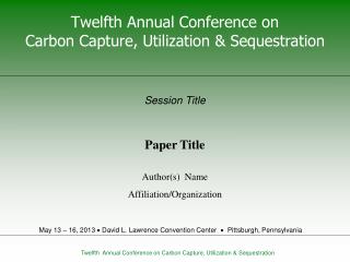 Twelfth Annual Conference on Carbon Capture, Utilization &amp; Sequestration