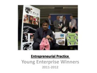 Entrepreneurial Practice Young Enterprise Winners 2011-2012