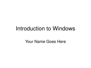 Introduction to Windows