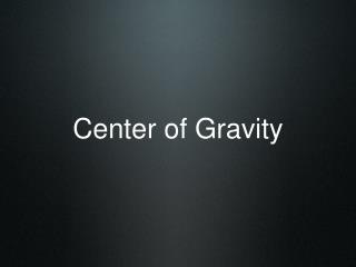 Center of Gravity