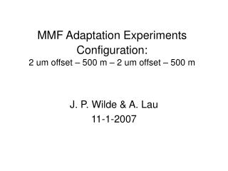MMF Adaptation Experiments Configuration: 2 um offset – 500 m – 2 um offset – 500 m