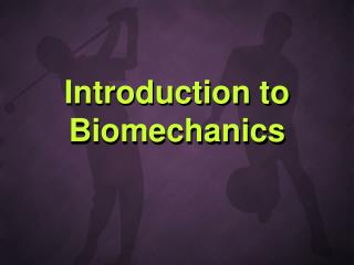 Introduction to Biomechanics