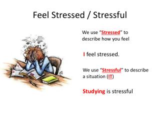 Feel Stressed / Stressful