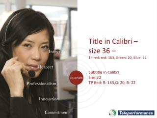 Title in Calibri – size 36 – TP red: red: 163, Green: 20, Blue: 22 Subtitle in Calibri Size 20