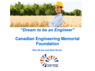“Dream to be an Engineer” Canadian Engineering Memorial Foundation