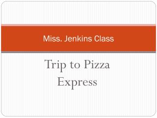 Miss. Jenkins Class