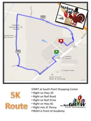 START at South Point Shopping Center Right on Hwy 20 Right on Nail Road Right on Nail Drive