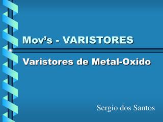 Mov’s - VARISTORES