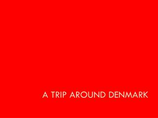 A trip around Denmark