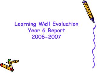 Learning Well Evaluation Year 6 Report 2006-2007