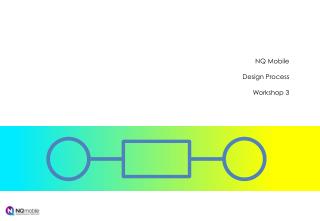 NQ Mobile Design Process Workshop 3
