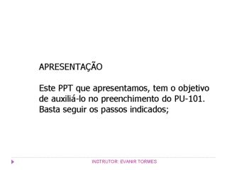 Instruções sobre preenchimento do PU 101