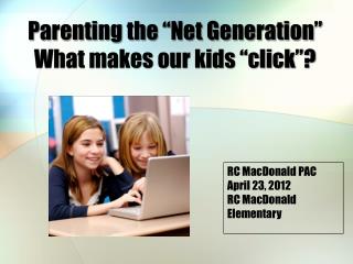 Parenting the “Net Generation” What makes our kids “click”?