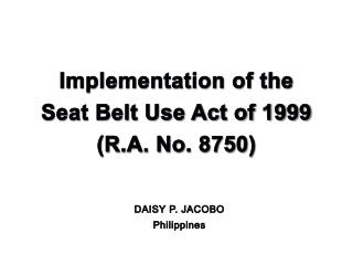 Implementation of the Seat Belt Use Act of 1999 (R.A. No. 8750)