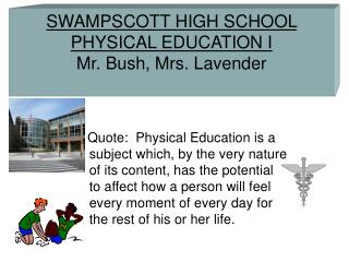 SWAMPSCOTT HIGH SCHOOL PHYSICAL EDUCATION I Mr. Bush, Mrs. Lavender