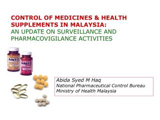 Abida Syed M Haq National Pharmaceutical Control Bureau Ministry of Health Malaysia
