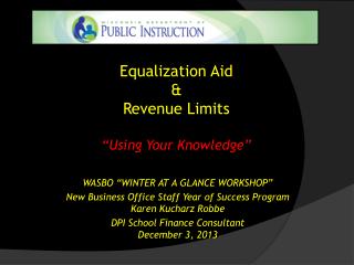 Equalization Aid &amp; Revenue Limits “Using Your Knowledge”