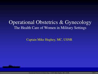 Operational Obstetrics &amp; Gynecology The Health Care of Women in Military Settings