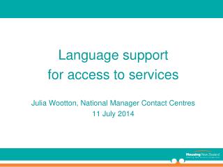 Language support for access to services Julia Wootton, National Manager Contact Centres