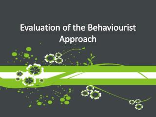 Evaluation of the Behaviourist Approach