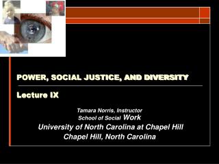 POWER, SOCIAL JUSTICE, AND DIVERSITY Lecture IX