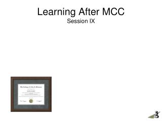 Learning After MCC Session IX