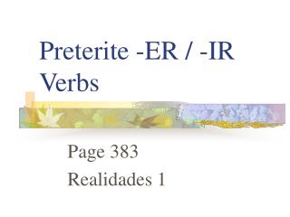 Preterite -ER / -IR Verbs