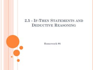 2.5 - If-Then Statements and Deductive Reasoning