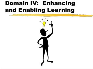 Domain IV: Enhancing and Enabling Learning