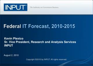 Kevin Plexico Sr. Vice President, Research and Analysis Services INPUT