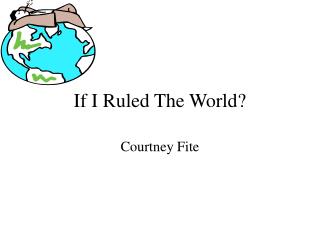 If I Ruled The World?