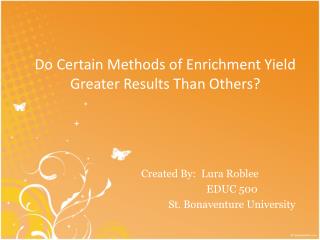 Do Certain Methods of Enrichment Yield Greater Results Than Others?