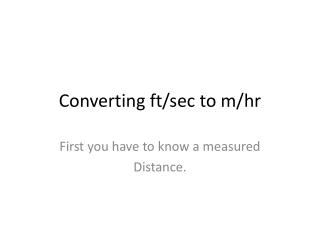 Converting ft /sec to m/ hr