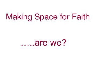 Making Space for Faith