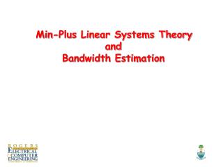 Min-Plus Linear Systems Theory and Bandwidth Estimation