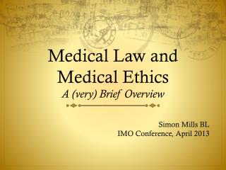 Medical Law and Medical Ethics A (very) Brief Overview